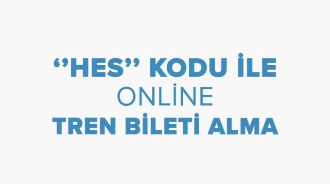 Hes Kodu İle Online Tren Bileti Nasıl Akınır Hes Kodu İle Online Tren Bileti Nasıl Akınır