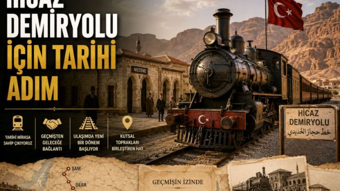 Hicaz Demiryolu İçin Tarihi Adım - RayHaber