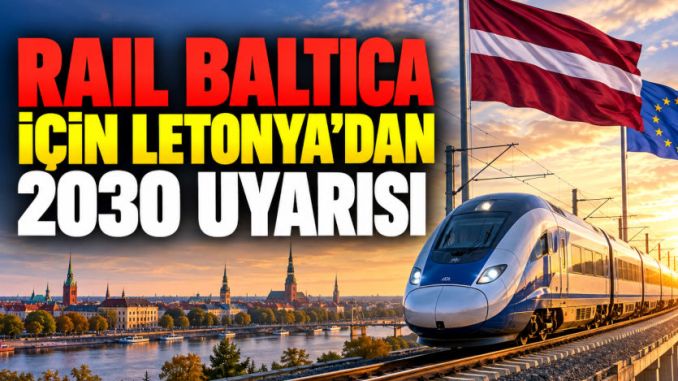 Rail Baltica İçin Letonya’dan 2030 Uyarısı - RayHaber