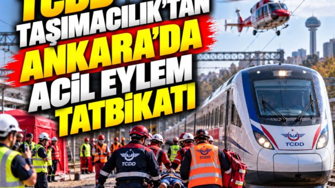 TCDD Taşımacılık’tan Ankara’da Acil Eylem Tatbikatı - RayHaber